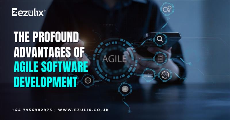 Advantages of Agile Software Development - Ezulix UK       